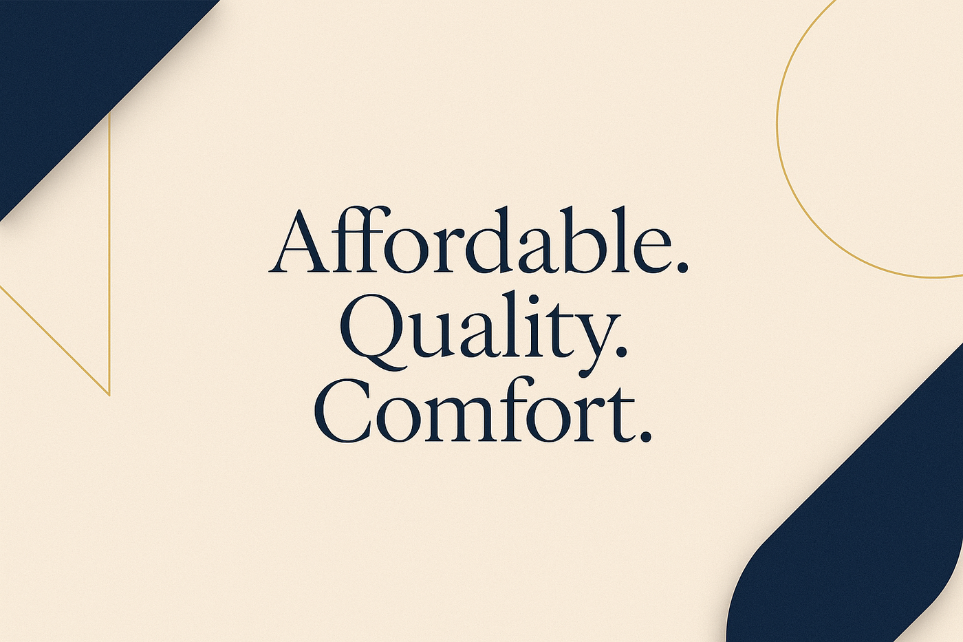 please write this word's for this picthure , Affordable,Quality, Comfort 